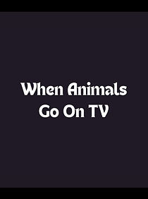 Watch When Animals Go on TV (TV Special 1998)