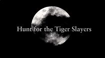 Watch Hunt for the Tiger Slayers (Short 2012)