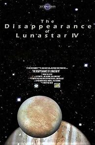 Watch The Disappearance of Lunastar IV (Short)