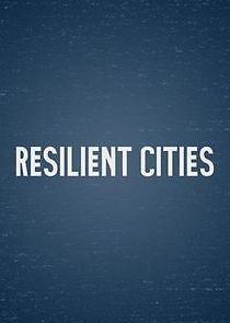Watch Resilient Cities
