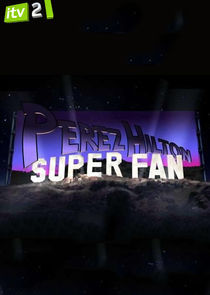 Watch Perez Hilton Superfan
