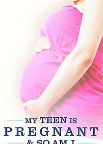 Watch My Teen Is Pregnant and So Am I