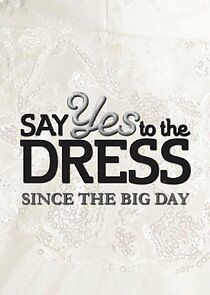 Watch Say Yes to the Dress: Since the Big Day