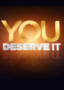 Watch You Deserve It