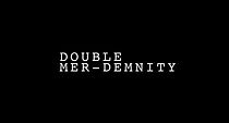 Watch Double Mer-Demnity (Short 2012)