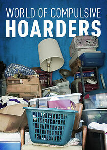 Watch World of Compulsive Hoarders