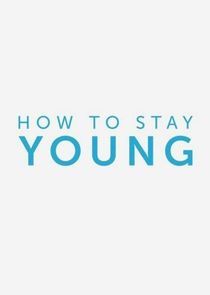 Watch How to Stay Young