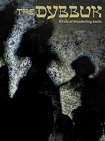 Watch The Dybbuk. A Tale of Wandering Souls