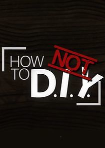Watch How Not to DIY