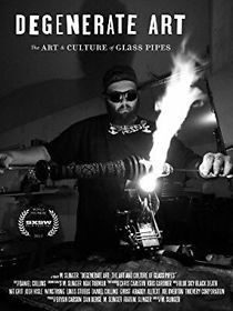 Watch Degenerate Art: The Art and Culture of Glass Pipes