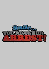 Watch Smile...You're Under Arrest!