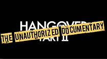Watch The Unauthorized Documentary, Hangover Part II (Short 2011)