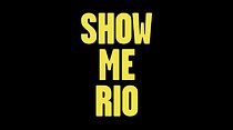 Watch Show Me Rio