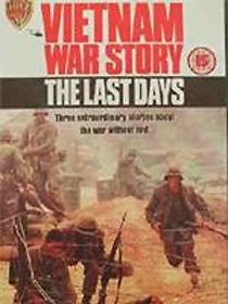Watch Vietnam War Story: The Last Days