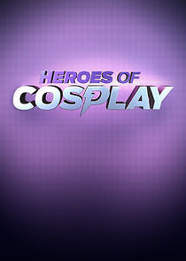 Watch Heroes of Cosplay