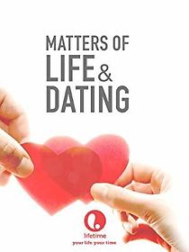 Watch Matters of Life & Dating