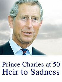 Watch Prince Charles at 50: Heir to Sadness