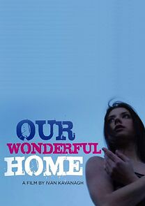 Watch Our Wonderful Home