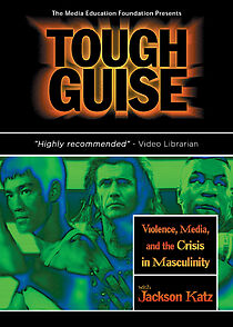 Watch Tough Guise: Violence, Media & the Crisis in Masculinity