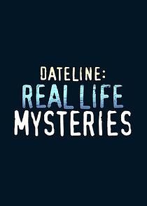 Watch Dateline: Real Life Mysteries