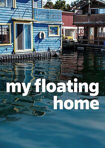 Watch My Floating Home