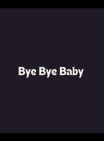 Watch Bye Bye Baby