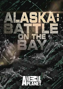 Watch Alaska: Battle on the Bay
