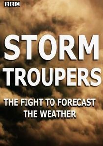 Watch Storm Troupers: The Fight to Forecast the Weather