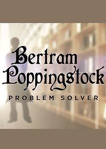 Watch Bertram Poppingstock: Problem Solver