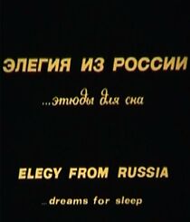 Watch Elegy from Russia ...Dreams for Sleep
