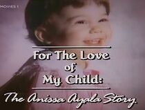 Watch For the Love of My Child: The Anissa Ayala Story