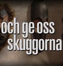 Watch Och ge oss skuggorna