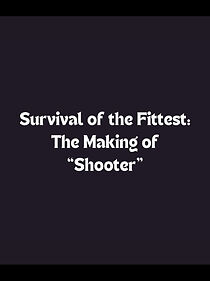 Watch Survival of the Fittest: The Making of 'Shooter'