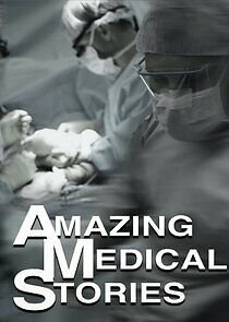 Watch Amazing Medical Stories
