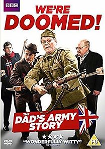 Watch We're Doomed! The Dad's Army Story