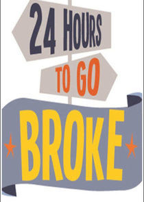 Watch 24 Hours to Go Broke