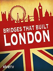 Watch The Bridges That Built London