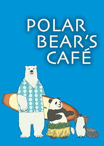 Watch Polar Bear's Cafe