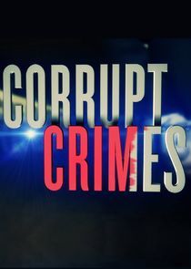 Watch Corrupt Crimes