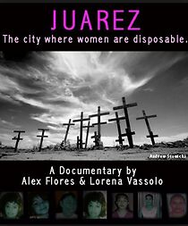 Watch Juarez: The City Where Women Are Disposable