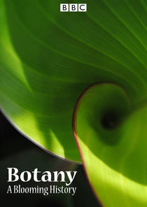 Watch Botany: A Blooming History