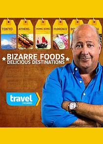 Watch Bizarre Foods: Delicious Destinations