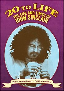 Watch Twenty to Life: The Life & Times of John Sinclair
