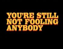Watch You're Still Not Fooling Anybody (Short 1997)