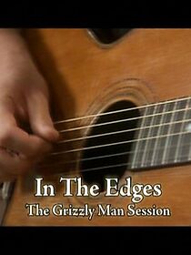 Watch In the Edges: The 'Grizzly Man' Session