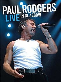 Watch Paul Rodgers: Live in Glasgow