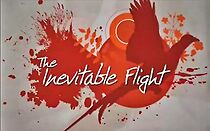 Watch The Inevitable Flight: The Documentary (Short 2008)