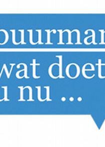Watch Buurman, wat doet u nu?