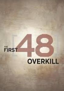 Watch The First 48: Overkill