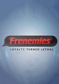 Watch Frenemies: Loyalty Turned Lethal